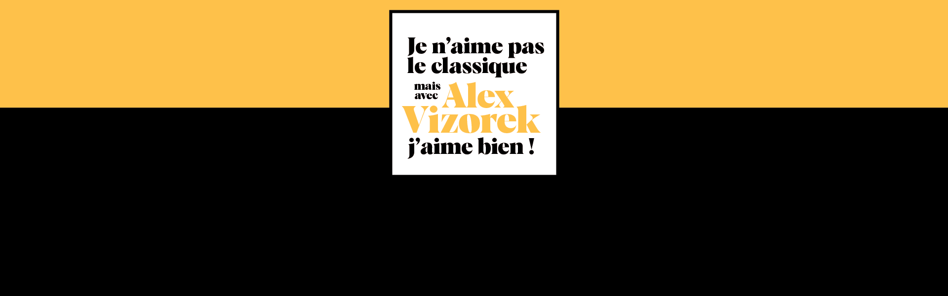 Je N'Aime Pas Le Classique - Mais Avec Alex Vizorek J'Aime Bien - 12 Novembre 2026 - Casino de Paris - Billetterie - Paris