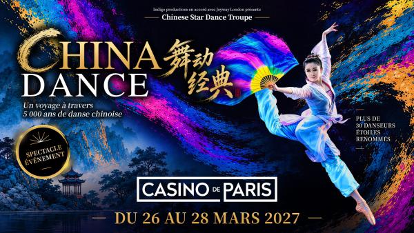 China Dance -Du 26 Au 28 Mars 2027 - Casino de Paris - Billetterie - Paris